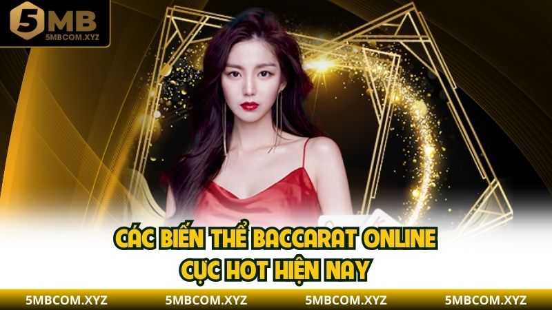 Các biến thể baccarat online cực hot hiện nay