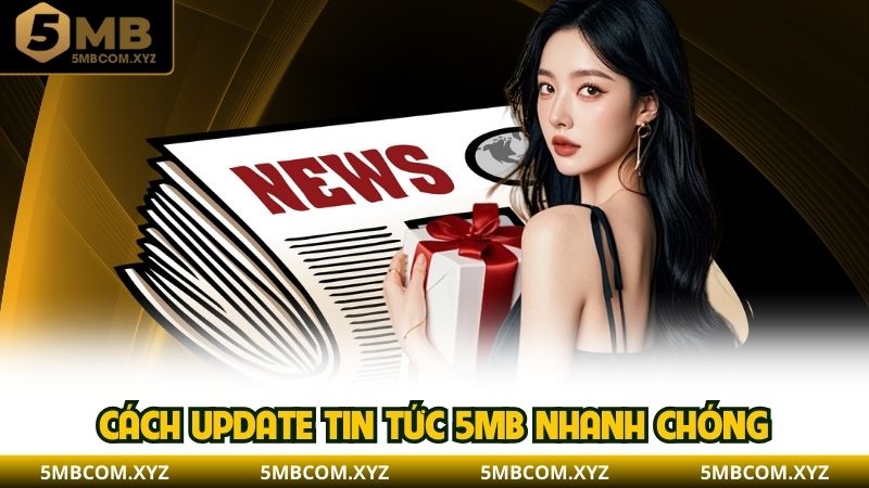 Cách update tin tức 5MB nhanh chóng