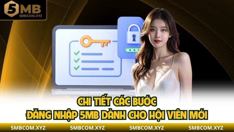Chi tiết các bước đăng nhập 5MB dành cho hội viên mới