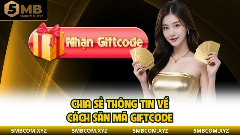 Chia sẻ thông tin về cách săn mã giftcode