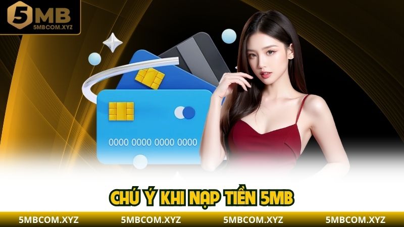 Chú ý khi nạp tiền 5MB