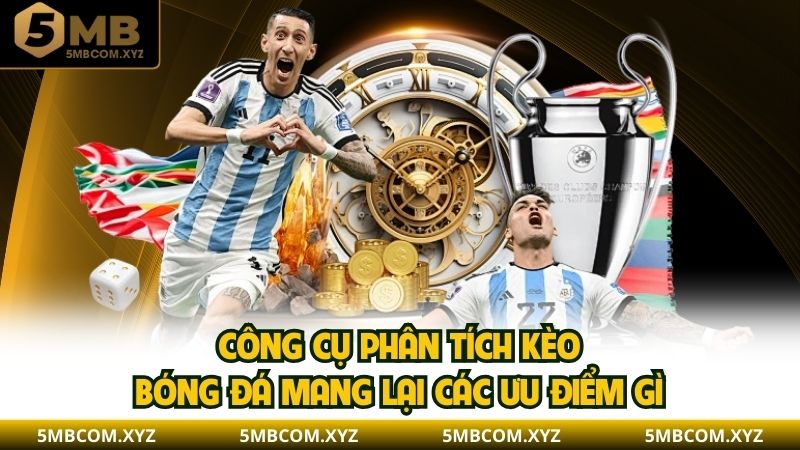 Công cụ phân tích kèo bóng đá mang lại các ưu điểm gì