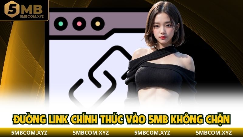 Đường link chính thức vào 5MB không chặn