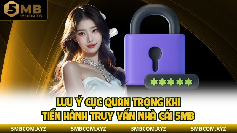 Lưu ý cực quan trọng khi tiến hành truy vấn nhà cái 5MB