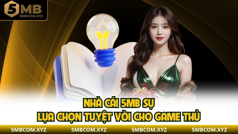 Nhà cái 5MB sự lựa chọn tuyệt vời cho game thủ