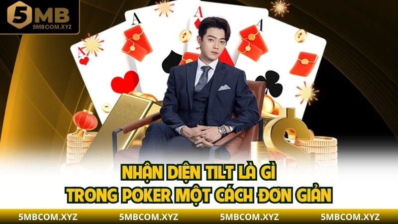 Nhận diện tilt là gì trong poker một cách đơn giản