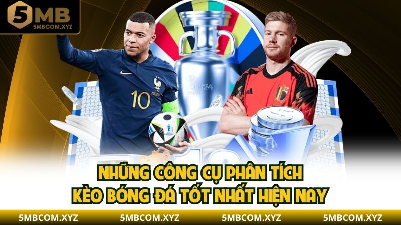 Những công cụ phân tích kèo bóng đá tốt nhất hiện nay
