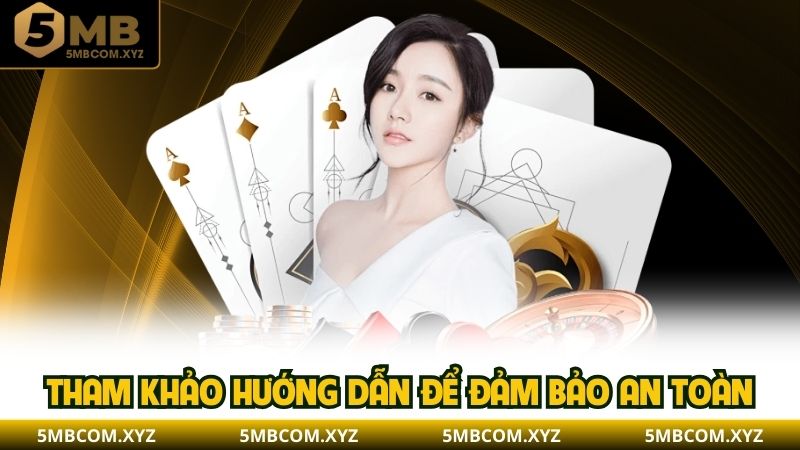 Tham khảo hướng dẫn để đảm bảo an toàn