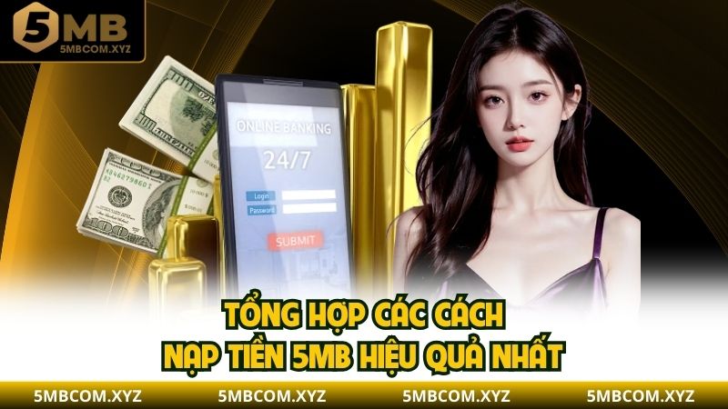 Tổng hợp các cách nạp tiền 5MB hiệu quả nhất