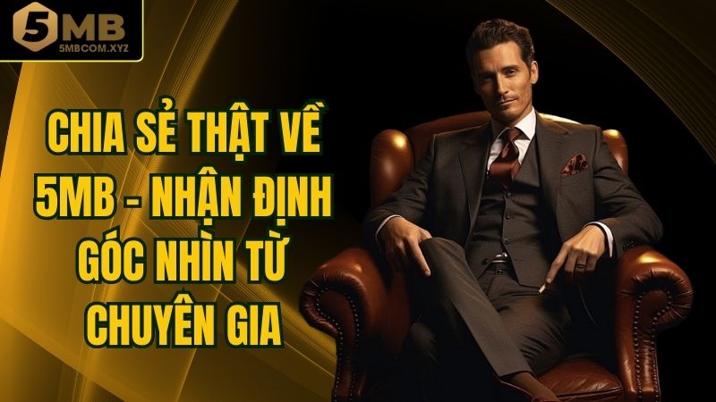 Chia Sẻ Thật Về 5MB - Nhận Định Góc Nhìn Từ Chuyên Gia