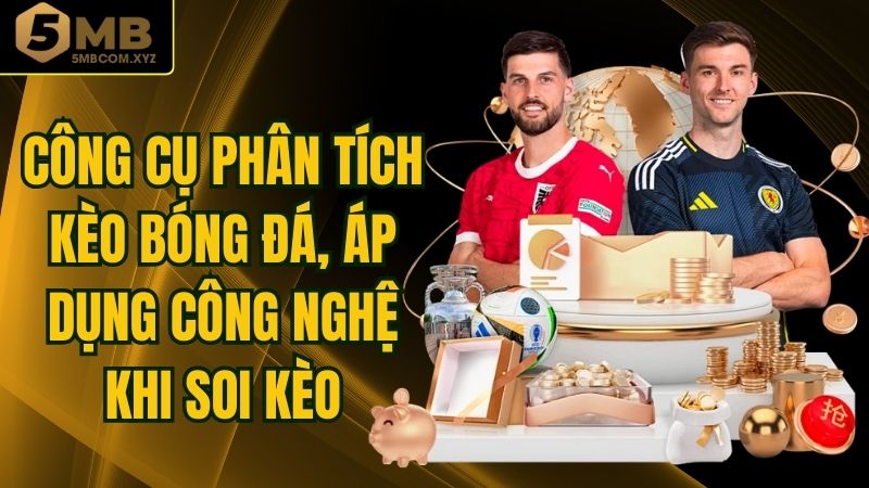 Công Cụ Phân Tích Kèo Bóng Đá, Áp Dụng Công Nghệ Khi Soi Kèo